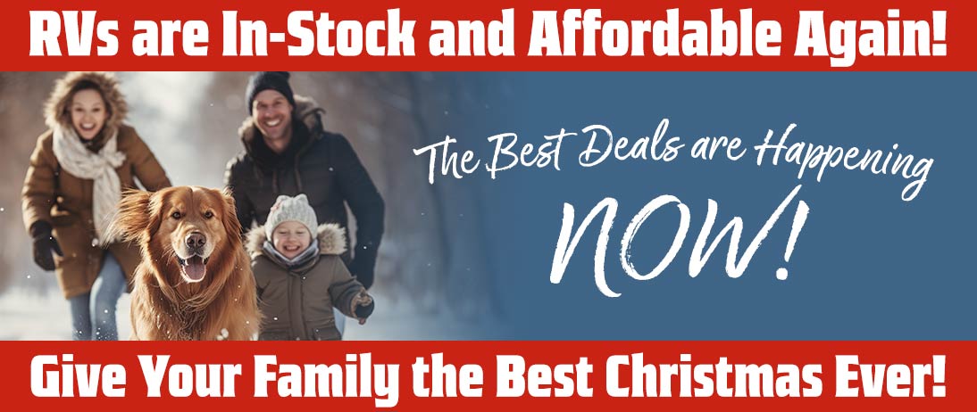 RVs are in stock and affordable again! The best deals are happening now! Give your family the best Christmas gift ever, a new RV!