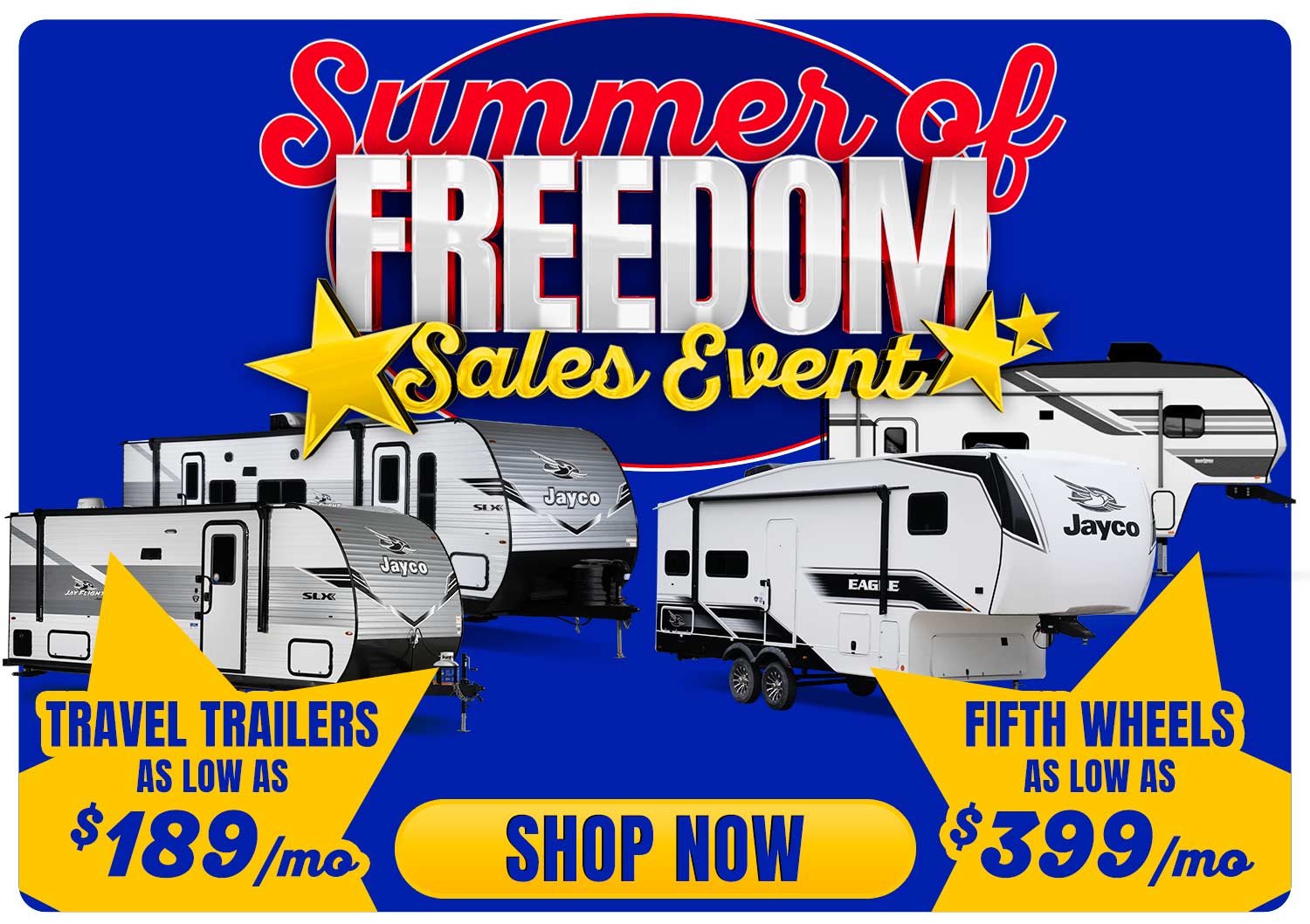 Summer of Freedom RV Sales Event: travel trailers as low as $189/mo and fifth wheels as low as $399/month.