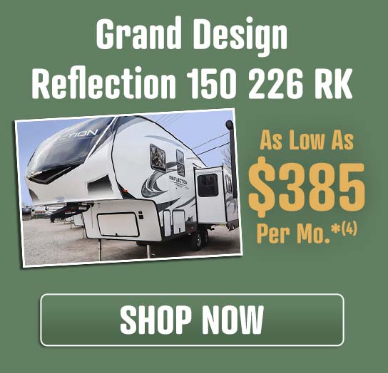Grand Design Reflection 150 226RK as low as $385 per month, details below: *4